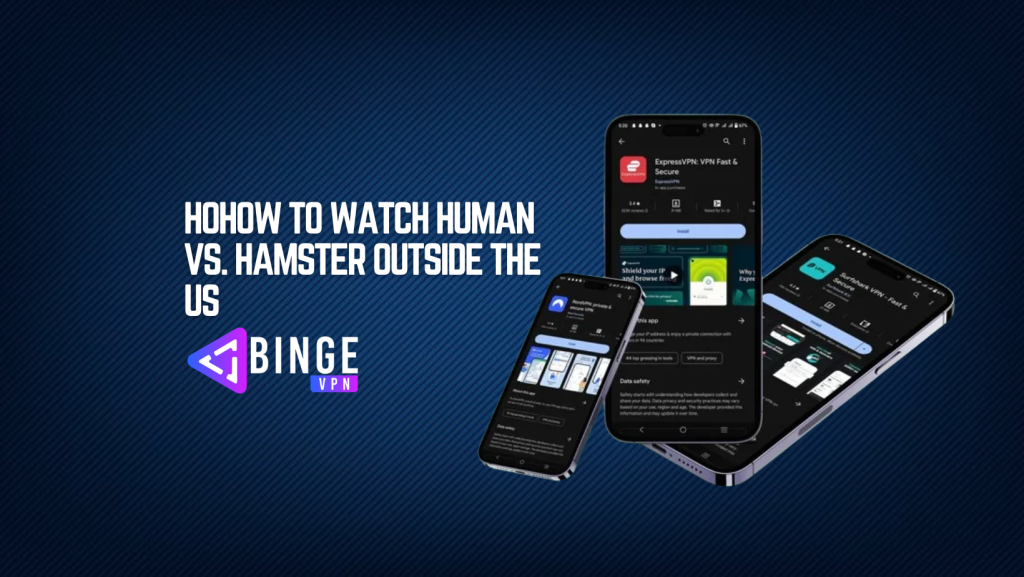 How to watch Human vs. Hamster Outside the US