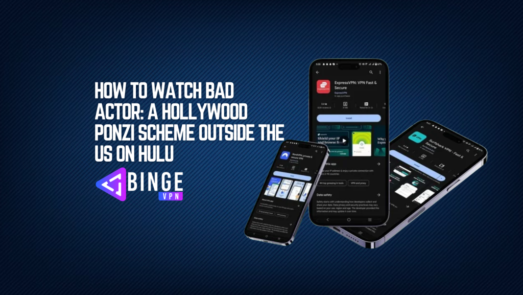 How to Watch Bad Actor A Hollywood Ponzi Scheme Outside the US on Hulu