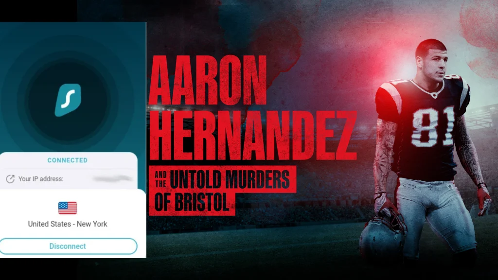 Aaron Hernandez and the Untold Murders Of Bristol was accessed with Surfshark