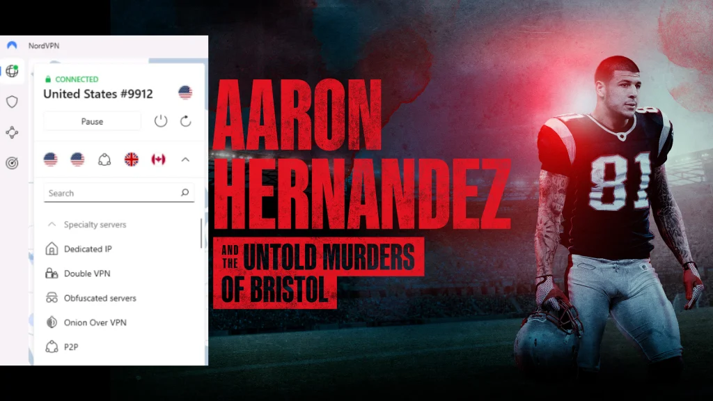 Aaron Hernandez and the Untold Murders Of Bristol were accessed through NordVPN