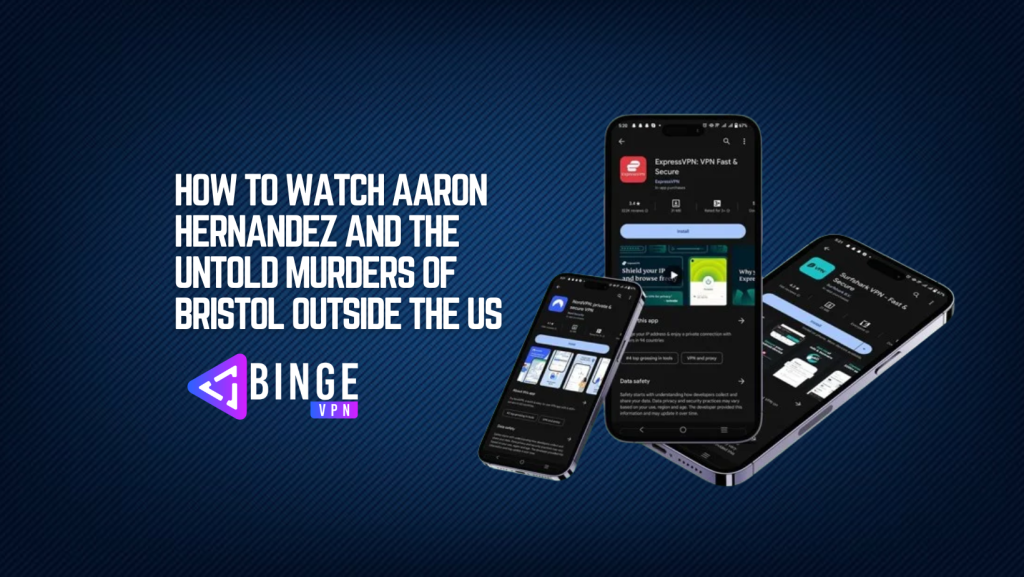 How to Watch Aaron Hernandez and the Untold Murders of Bristol Outside the US