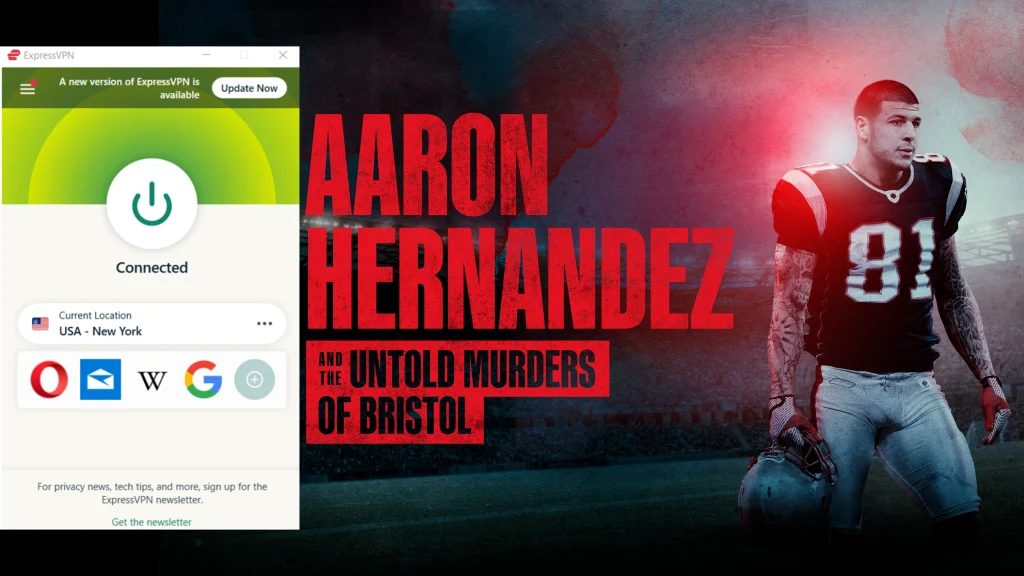 I could watch Aaron Hernandez and the Untold Murders Of Bristol outside the US with ExpressVPN