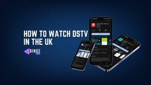 How to Watch DStv in the UK